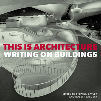 Hardcover This Is Architecture: Writing on Buildings Book