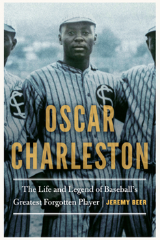 Hardcover Oscar Charleston: The Life and Legend of Baseball's Greatest Forgotten Player Book