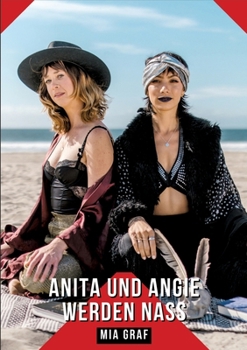 Paperback Anita und Angie werden nass: Geschichten mit explizitem Sex für Erwachsene [German] Book