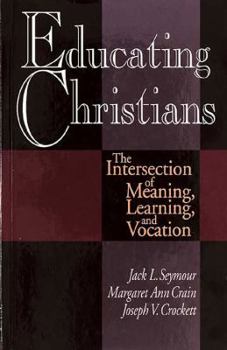 Hardcover Educating Christians: The Intersection of Meaning Book