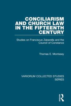 Hardcover Conciliarism and Church Law in the Fifteenth Century: Studies on Franciscus Zabarella and the Council of Constance Book