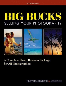 Paperback Big Bucks Selling Your Photography: A Complete Photo Business Package for All Photographers Book