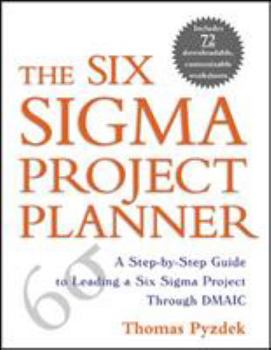 Paperback The Six Sigma Project Planner: A Step-By-Step Guide to Leading a Six Sigma Project Through DMAIC Book