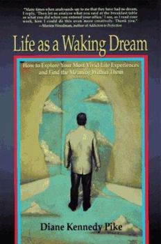 Mass Market Paperback Life as a Waking Dream: How to Analyze Your Most Vivid Life Experiences and Find Themeaning Within Them Book