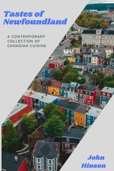 Paperback Tastes of Newfoundland: A Contemporary Collection of Canadian Cuisine Book