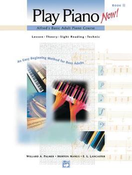 Paperback Alfred's Basic Adult Piano Course -- Play Piano Now!, Bk 1: Lesson * Theory * Sight Reading * Technic (an Easy Beginning Method for Busy Adults), Comb Book