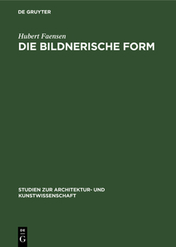 Hardcover Die Bildnerische Form: Die Kunstauffassungen Konrad Fiedlers, Adolf Von Hildebrands Und Hans Von Marées [German] Book