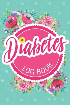 Diabetes Log Book: Keep Track of Your Daily Food Intake and Blood Sugar Glucouse Levels