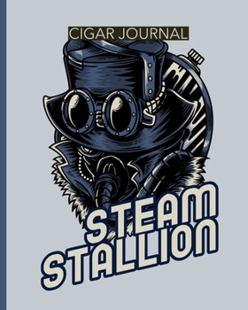 Paperback Steam Stallion Cigar Journal: Aficionado - Cigar Bar Gift - Cigarette Notebook - Humidor - Rolled Bundle - Flavors - Strength - Cigar Band - Stogies Book