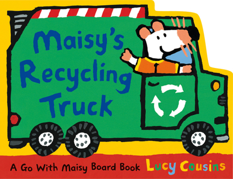 Board book Maisy's Recycling Truck: (Garbage Truck-Shaped Board Book about Maisy the Mouse for Toddlers) Book