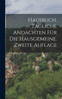 Hardcover Hausbuch. Tägliche Andachten für die Hausgemeine. Zweite Auflage [German] Book