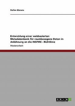 Paperback Entwicklung einer webbasierten Metadatenbank für raumbezogene Daten in Anlehnung an die INSPIRE - Richtlinie [German] Book