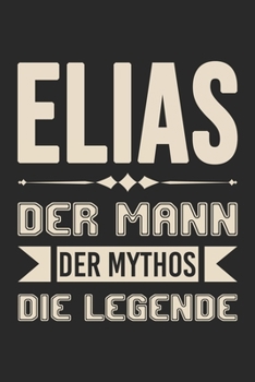 Elias Der Mann Der Mythos Die Legende: Din A5 Kariertes Heft (Kariert) Mit Karos Für Elias | Notizbuch Tagebuch Planer Für Jeden Mit Dem Vorname Eli | ... Name & Spitzname Notebook (German Edition)