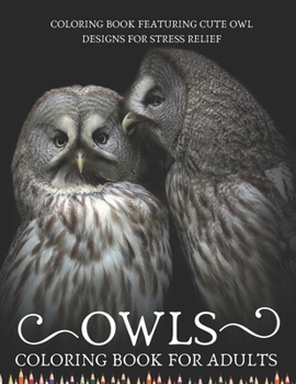 Paperback Owls: Coloring Book for Adults: Coloring book Featuring Cute Owl Designs for Stress Relief Book