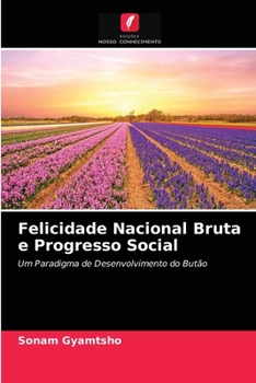Paperback Felicidade Nacional Bruta e Progresso Social [Portuguese] Book