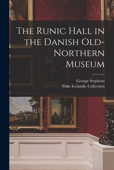 Paperback The Runic Hall in the Danish Old-Northern Museum Book