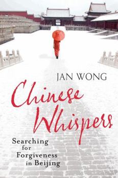 Paperback Chinese Whispers: Searching for Forgiveness in Beijing. Jan Wong Book