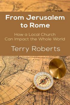 Paperback From Jerusalem to Rome: How a Local Church Can Impact the Whole World Book