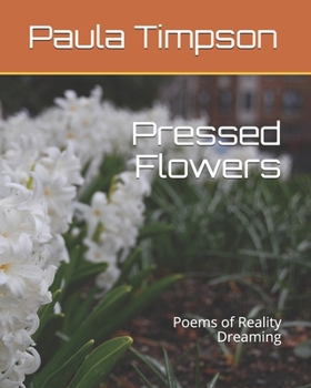 Paperback Pressed Flowers: Poems of Reality Dreaming Book