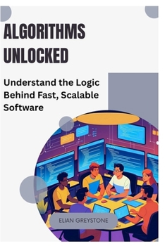 Paperback Algorithms Unlocked: Understand the Logic Behind Fast, Scalable Software Book