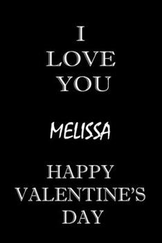 i love you Melissa happy valentine's day: composition notebook :valentine's day gift for an happy valentine day gratitude your lover