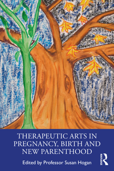 Paperback Therapeutic Arts in Pregnancy, Birth and New Parenthood Book