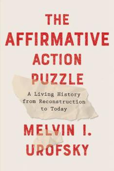 Hardcover The Affirmative Action Puzzle: A Living History from Reconstruction to Today Book