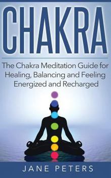 Paperback Chakras: The Chakra Meditation Guide for Healing, Balancing and Feeling Energized and Recharged Book