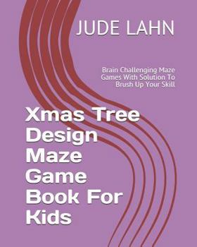 Paperback Xmas Tree Design Maze Game Book For Kids: Brain Challenging Maze Games With Solution To Brush Up Your Skill Book