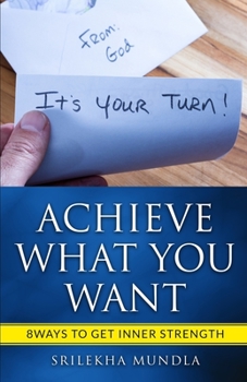 Paperback Achieve what you want: 8 ways to get inner strength Book