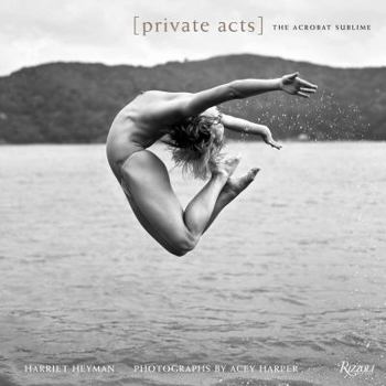 Hardcover Private Acts: The Acrobat Sublime Book