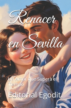 Renacer en Sevilla: Un Amor que Supera el Tiempo (Spanish Edition)