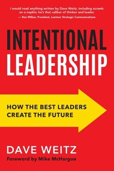 Paperback Intentional Leadership: How the Best Leaders Create the Future Book