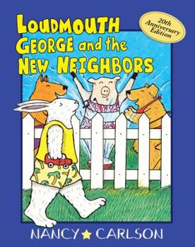 Loudmouth George and the New Neighbors (Nancy Carlson's Neighborhood) - Book  of the Loudmouth George