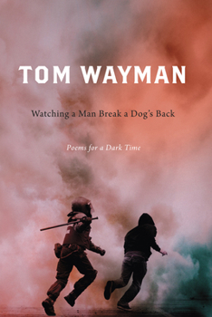 Paperback Watching a Man Break a Dog's Back: Poems for a Dark Time Book