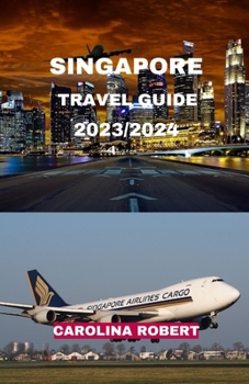 Paperback Singapore Travel Guide 2023/2024: Exploring Nature Amidst Urban Splendors Book