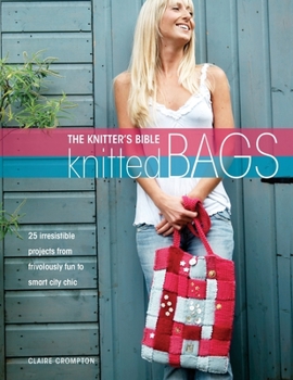 Paperback The Knitter's Bible - Knitted Bags Book