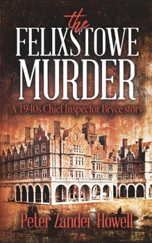 Paperback The Felixstowe Murder: A 1940s Chief Inspector Bryce story Book