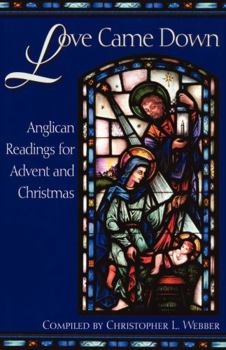 Paperback Love Came Down: Anglican Readings for Advent and Christmas Book