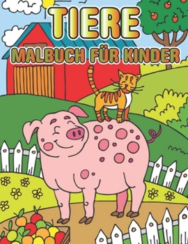 Tiere Malbuch f?r Kinder: Einfache und lustige p?dagogische Malseiten mit Tieren f?r kleine Kinder