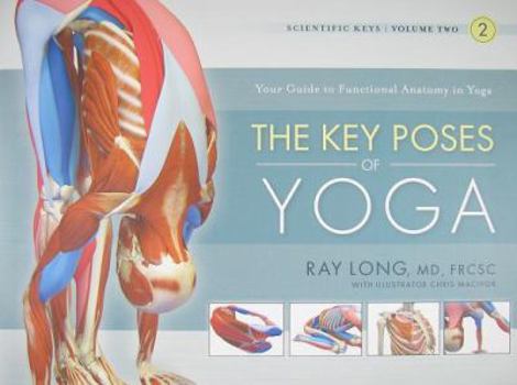 The Key Poses of Hatha Yoga: Your Guide to Functional Anatomy in Yoga - Book #2 of the Scientific Keys