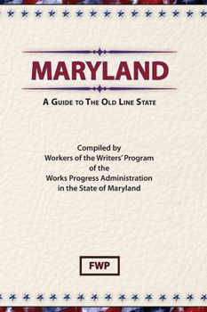 Maryland: A Guide to the Old Line State - Book  of the American Guide Series