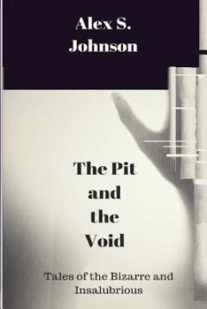 Paperback The Pit and the Void: Tales of the Bizarre and Insalubrious Book