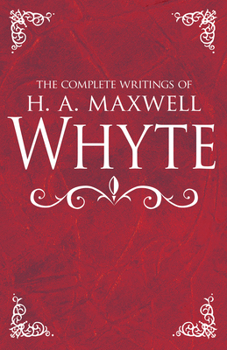 Hardcover The Complete Writings of H. A. Maxwell Whyte Book