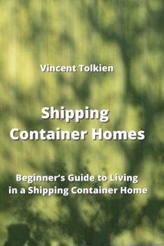 Paperback Shipping Container Homes: Beginner's Guide to Living in a Shipping Container Home Book