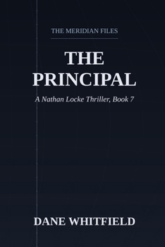 The Principal: A Nathan Locke Thriller, Book 7 (The Meridian Files)
