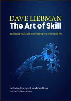 Paperback The Art of Skill: Establishing the Mindset for Unleashing the Music Inside You Book