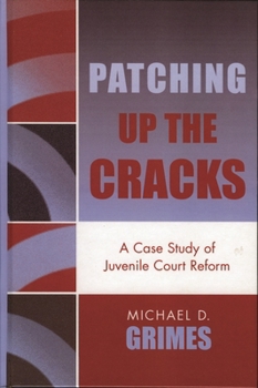 Hardcover Patching Up the Cracks: A Case Study of Juvenile Court Reform Book