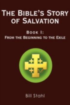 Paperback The Bible's Story of Salvation: Book I: From the Beginning to the Exile Book