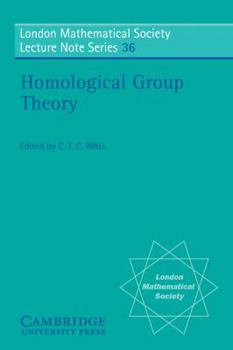 Homological Group Theory (London Mathematical Society Lecture Note Series) - Book #36 of the London Mathematical Society Lecture Note